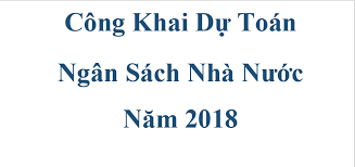 CÔNG KHAI DỰ TOÁN NGÂN SÁCH NĂM 2018